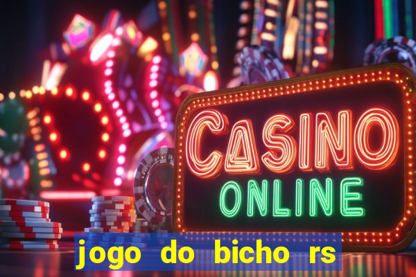 jogo do bicho rs resultado certo de hoje 14h 18h rs consulta